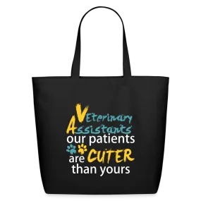 Vet Assistant - Our patients are cuter than yours Eco-Friendly Cotton Tote